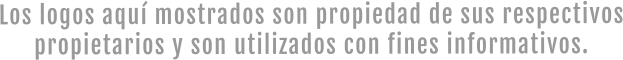 Los logos aquí mostrados son propiedad de sus respectivos propietarios y son utilizados con fines informativos.